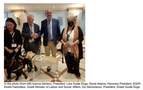 photo (from left) Ioanna Gertsou, President, Lara Guide Dogs; David Adams, Honorary President, EGDF; Kostis Hatzidakis, Greek Minister of Labour and Social Affairs; Zoi Gerioulanou, President, Greek Guide Dogs.